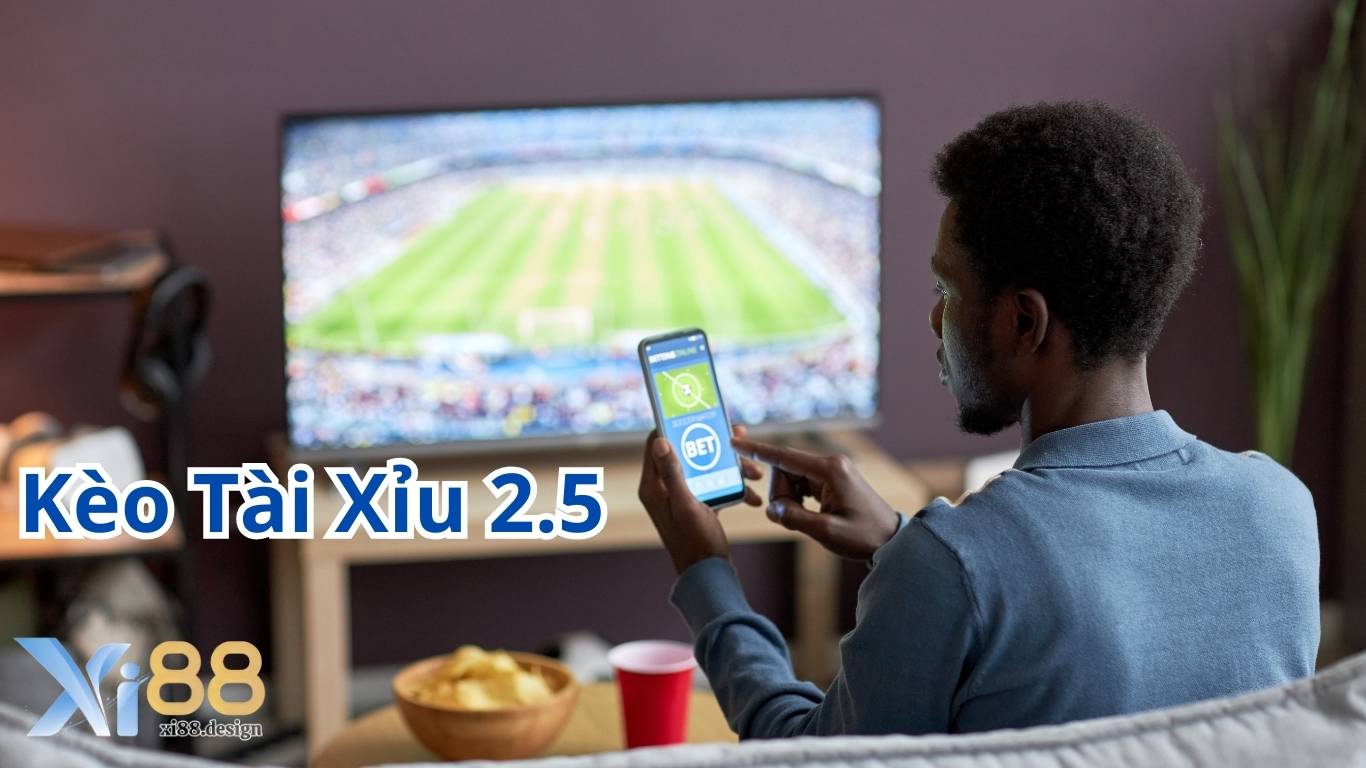 Mẹo chơi kèo tài xỉu 2.5 hiệu quả tại Xi88 Mẹo chơi kèo tài xỉu 2.5 hiệu quả tại Xi88