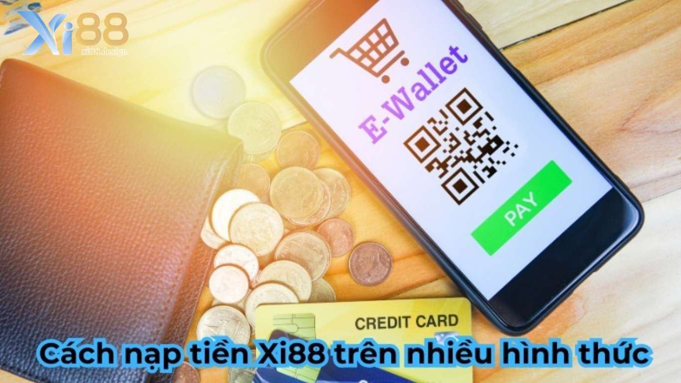 Bật mí cách nạp tiền Xi88 nhanh nhất và đơn giản nhất Bật mí cách nạp tiền Xi88 nhanh nhất và đơn giản nhất