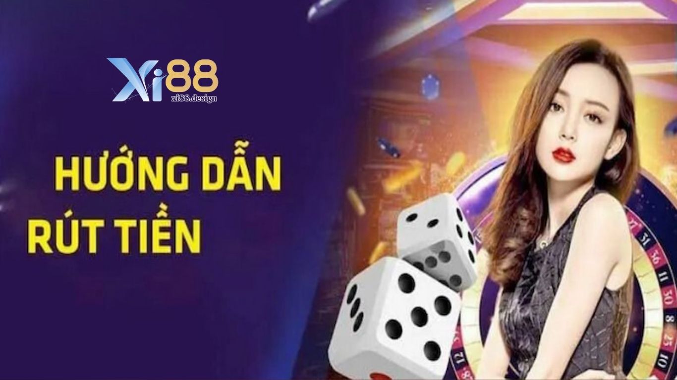 Cách rút tiền tại nhà cái Xi88 Cách rút tiền tại nhà cái Xi88