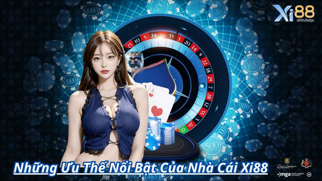 Những Ưu Thế Nổi Bật Của Nhà Cái Xi88